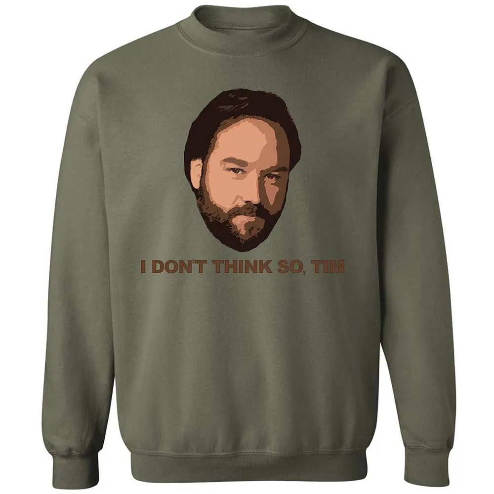 I Don't Think So Tim - Military Green - 21