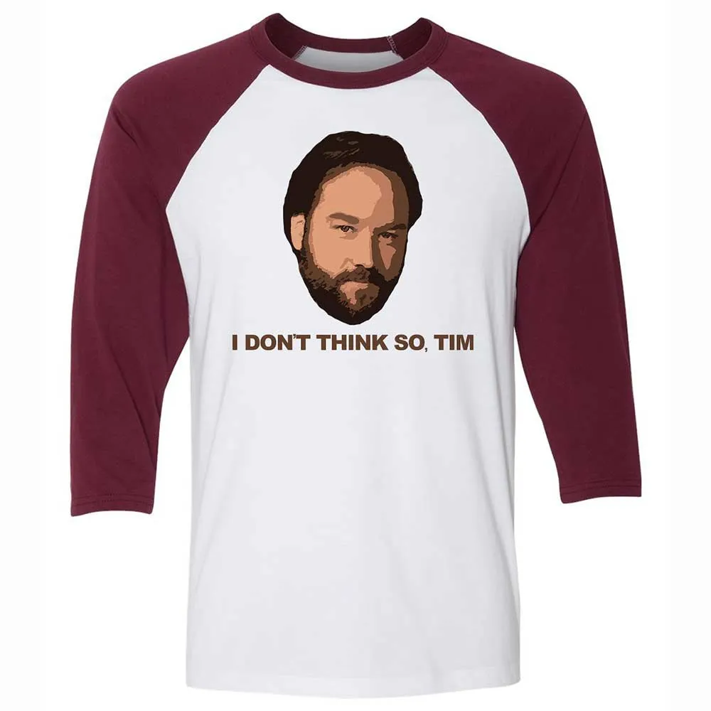 I Don't Think So Tim - White/Maroon - 7