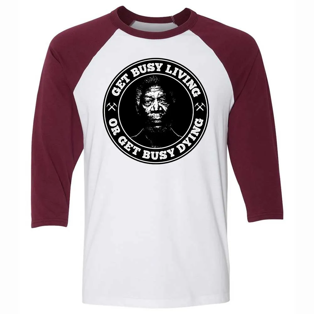 Get Busy Living or Get Busy Dying - White/Maroon - 7