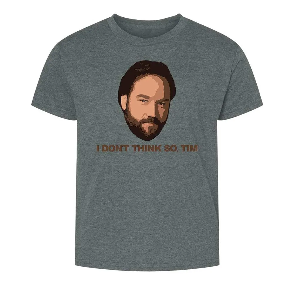 I Don't Think So Tim - Dark Heather - 16
