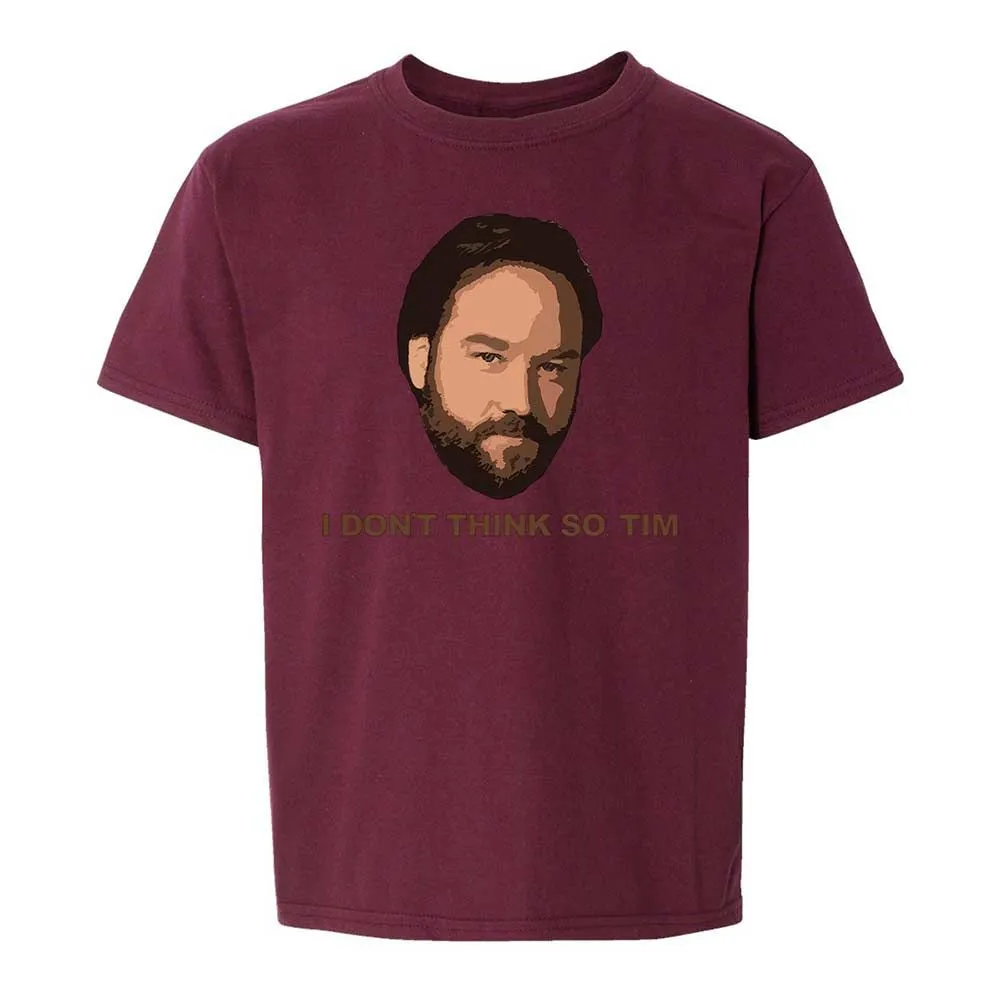 I Don't Think So Tim - Maroon - 19