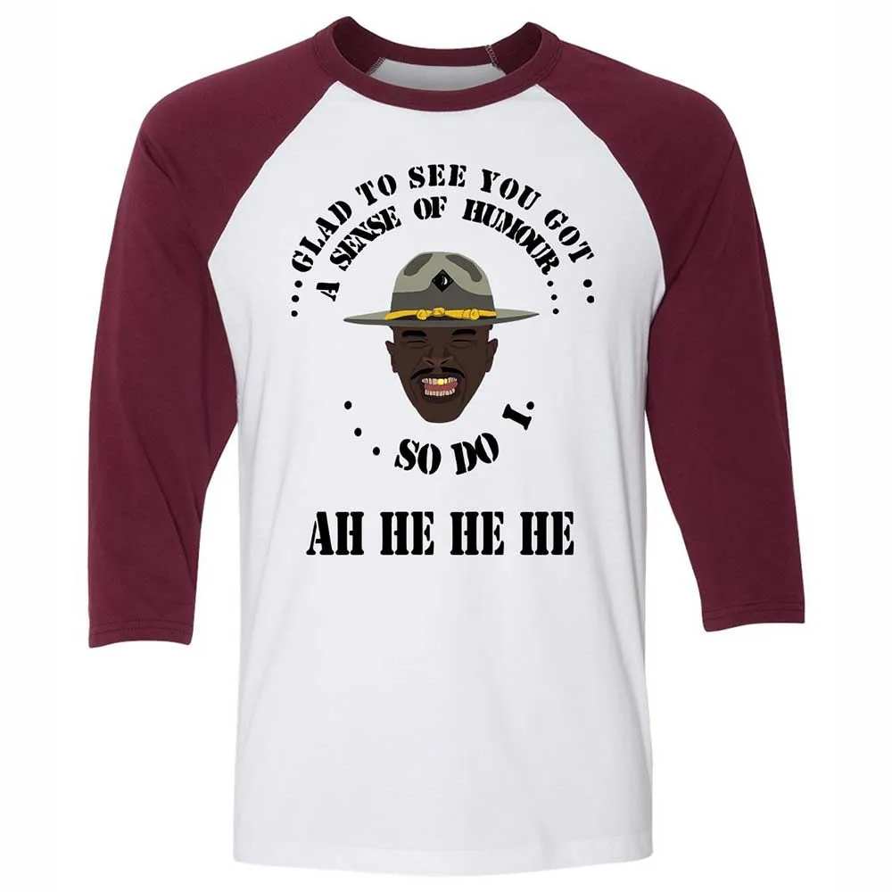 I'm glad to see you got a sense of humor - White/Maroon - 7