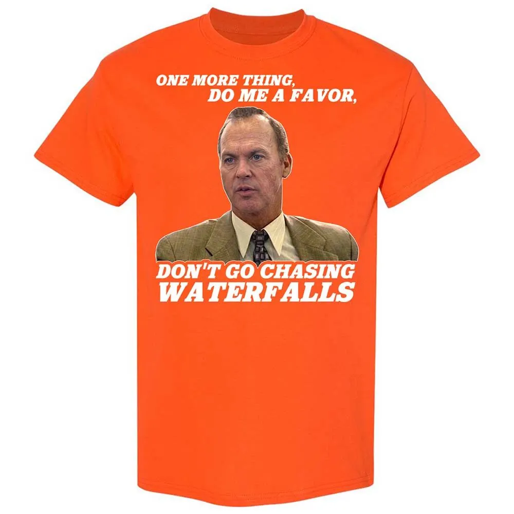 Don't go chasing waterfalls - Orange - 17
