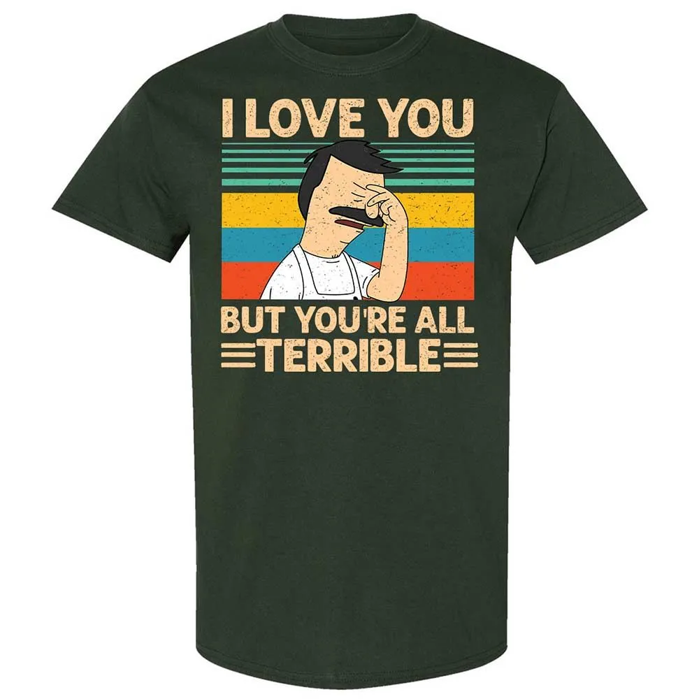 I love you but you're all Terrible - Forest Green - 5