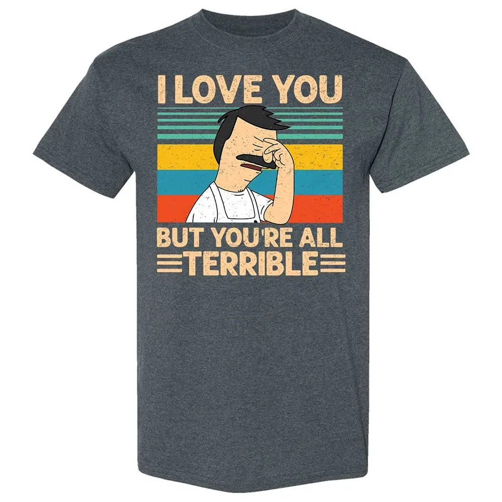 I love you but you're all Terrible - Dark Heather - 6