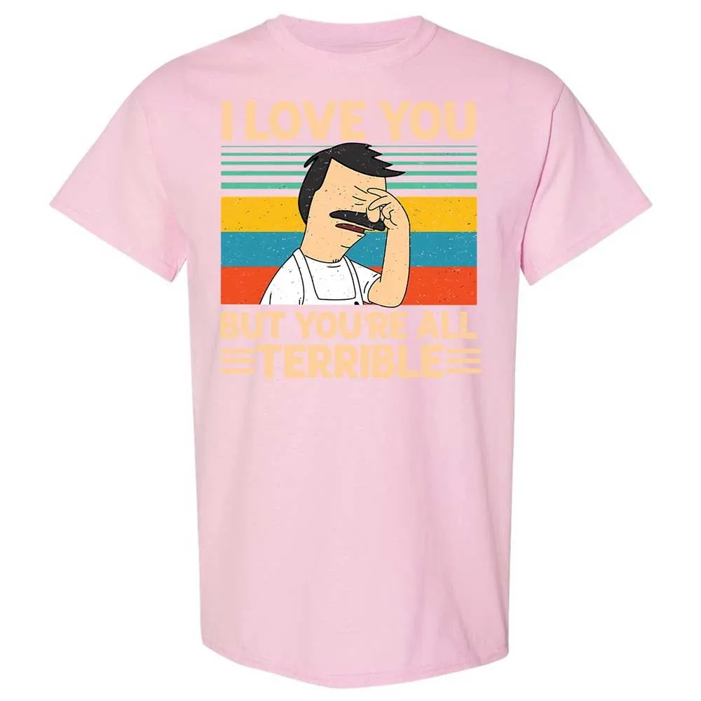 I love you but you're all Terrible - Light Pink - 14