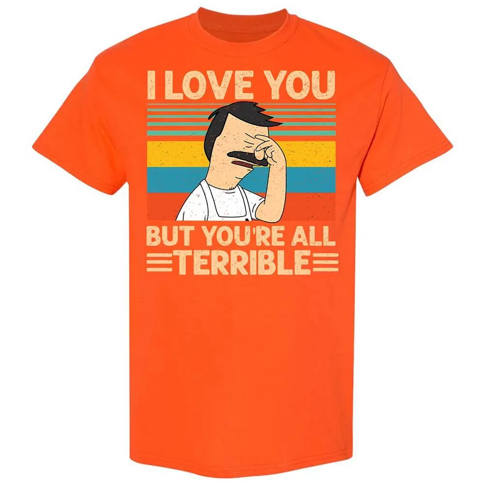 I love you but you're all Terrible - Orange - 17