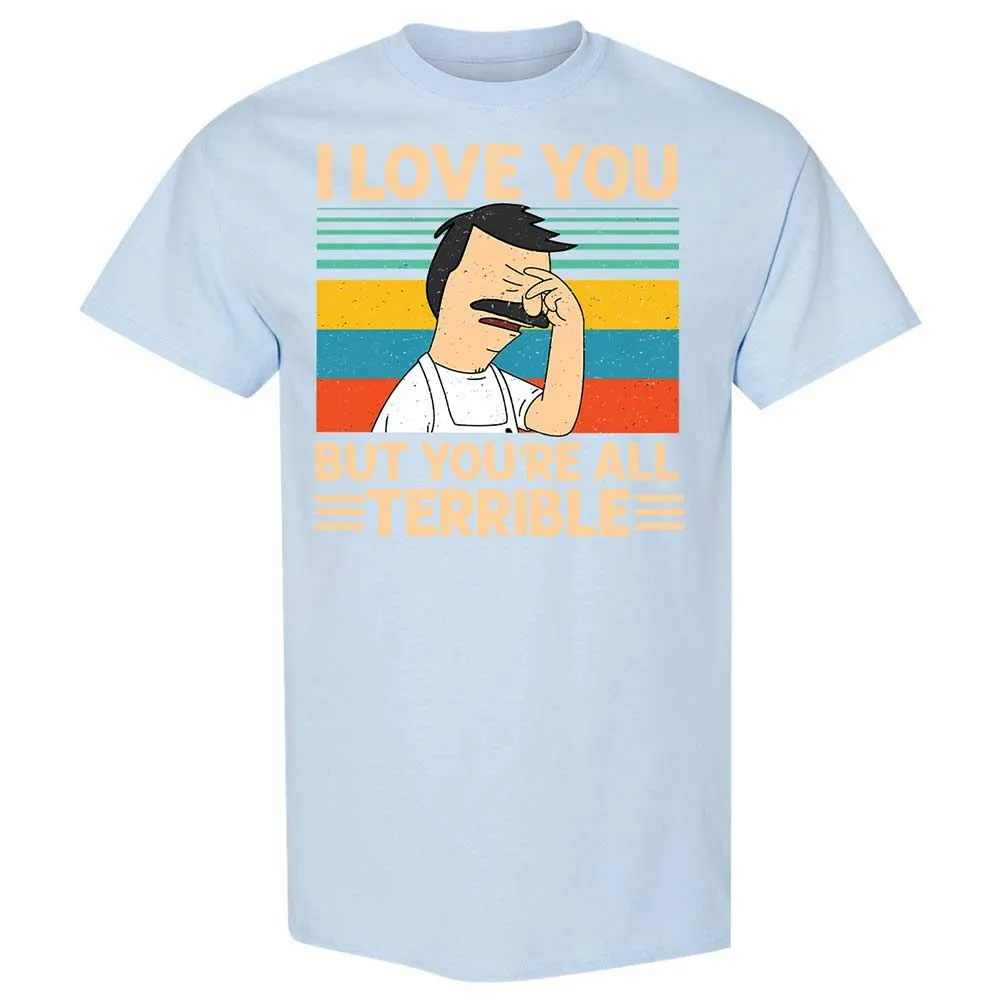 I love you but you're all Terrible - Light Blue - 20