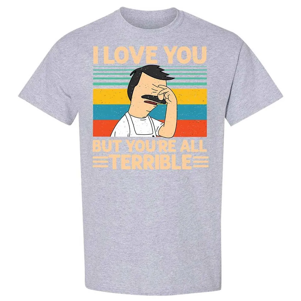I love you but you're all Terrible - Sport Grey - 21