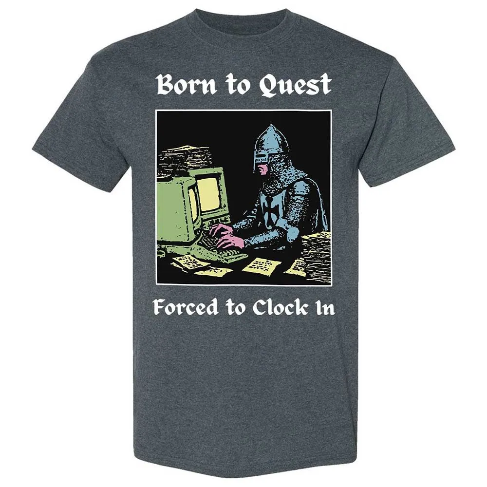 Born to Quest Forced to Clock In - Dark Heather - 6