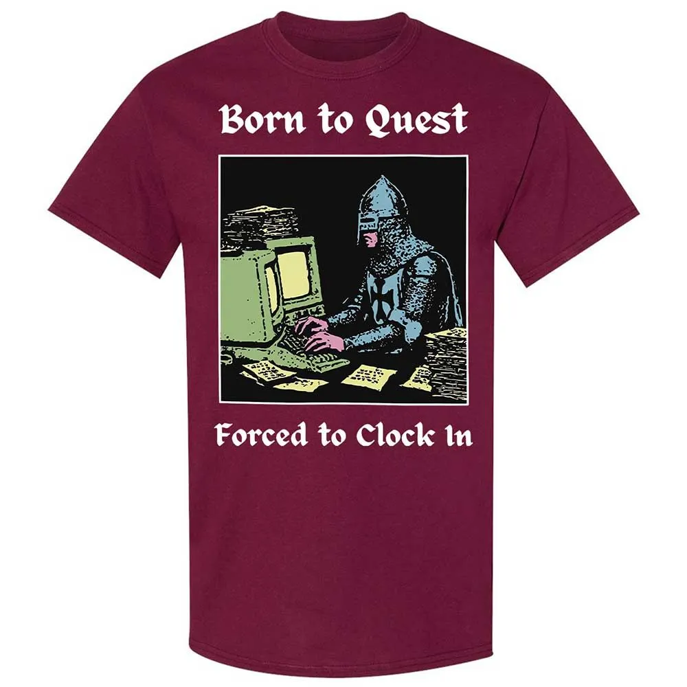 Born to Quest Forced to Clock In - Maroon - 8