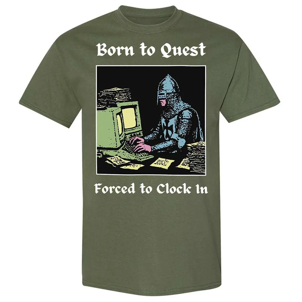 Born to Quest Forced to Clock In - Military Green - 9