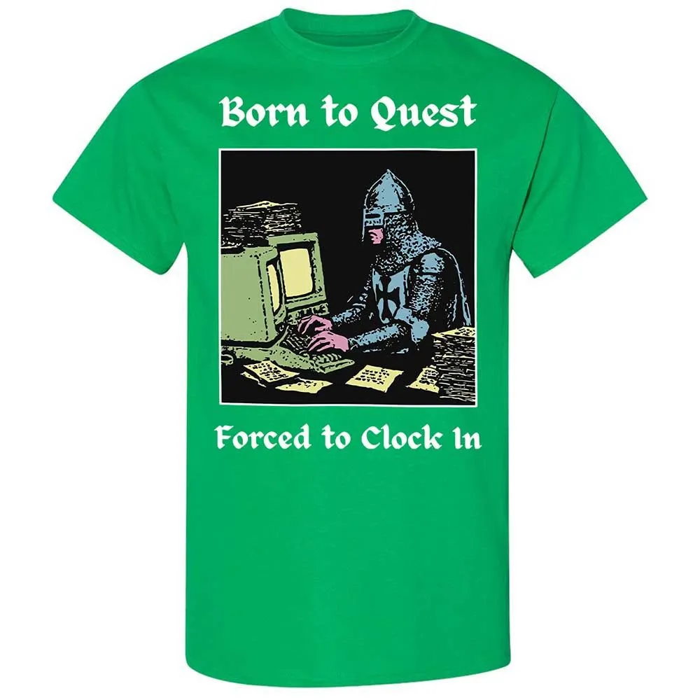 Born to Quest Forced to Clock In - Irish Green - 13