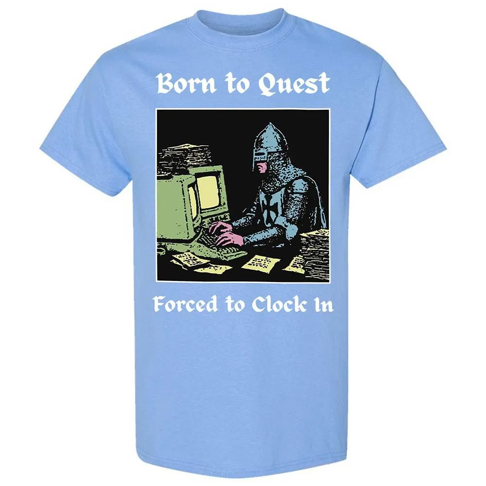 Born to Quest Forced to Clock In - Carolina Blue - 19