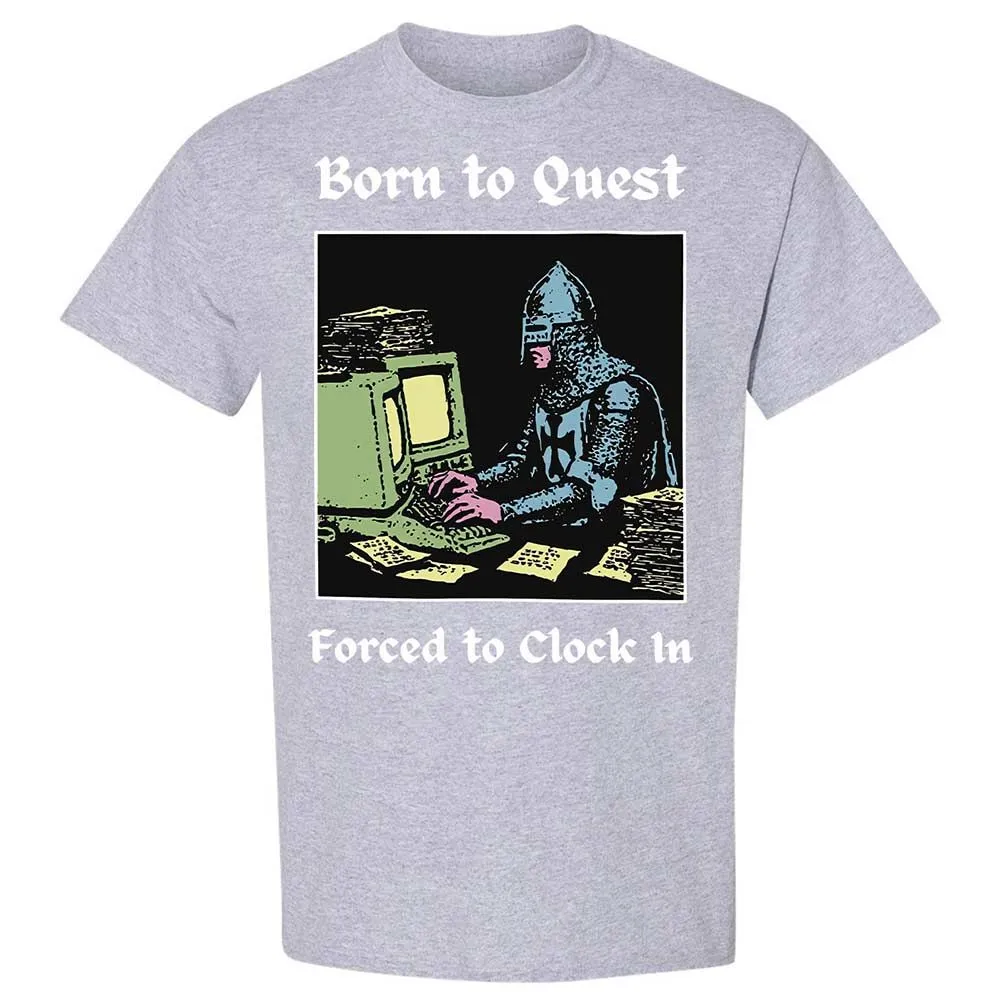 Born to Quest Forced to Clock In - Sport Grey - 21