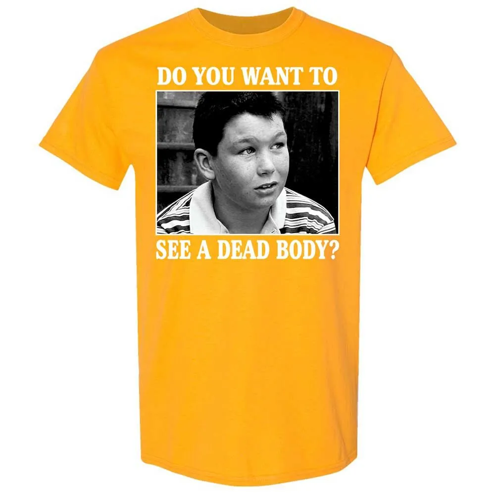 You Want To See A Dead Body - Gold - 18