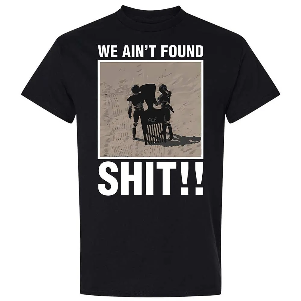 We Ain't Found Shit - Black - 1