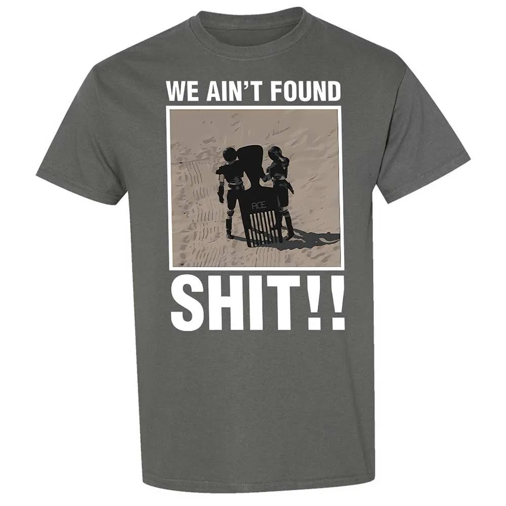 We Ain't Found Shit - Charcoal - 4