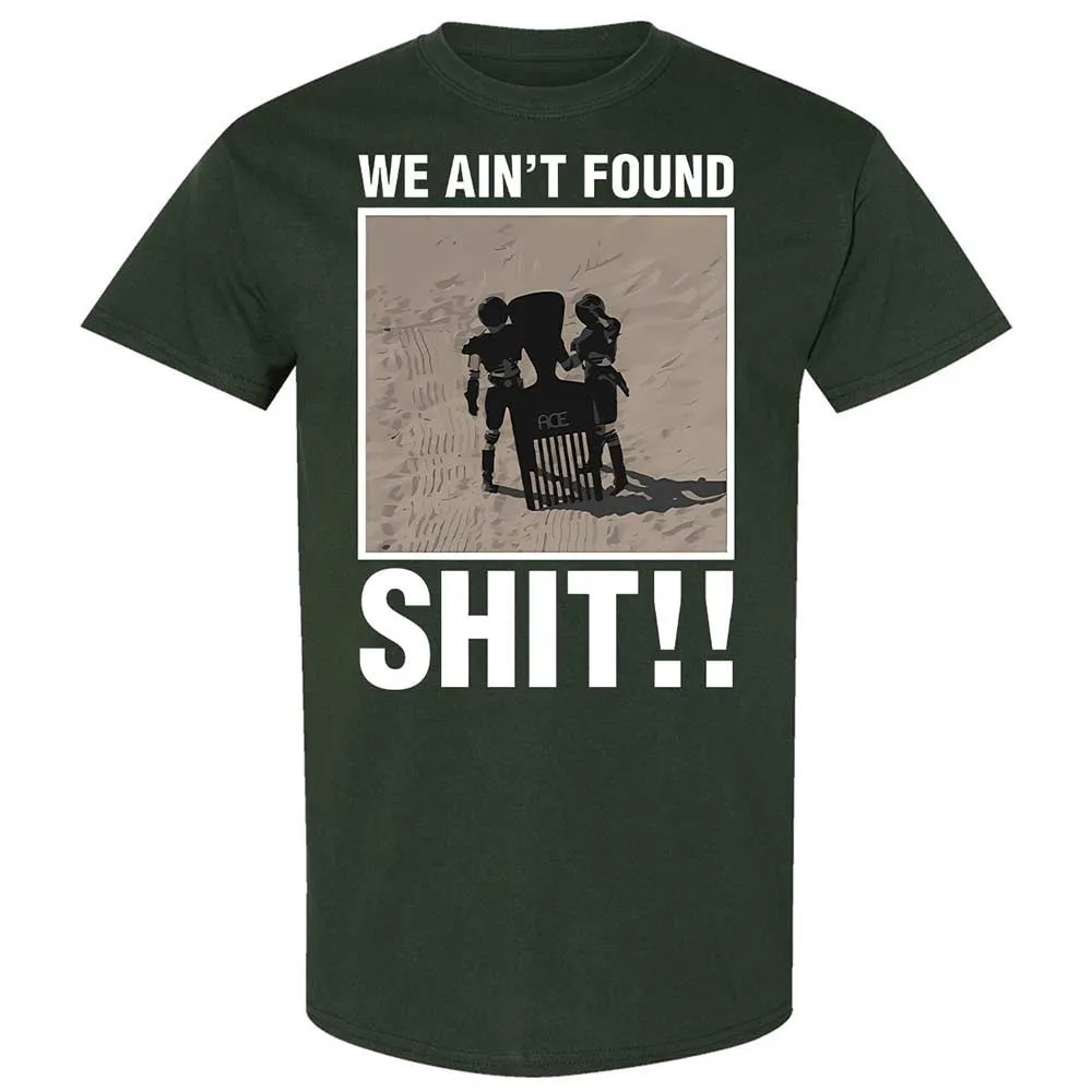 We Ain't Found Shit - Forest Green - 5