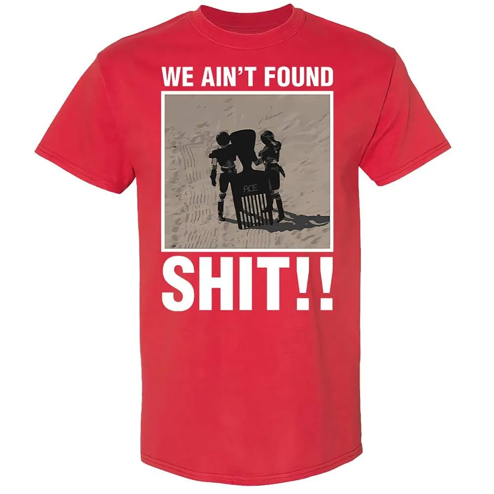 We Ain't Found Shit - Red - 10