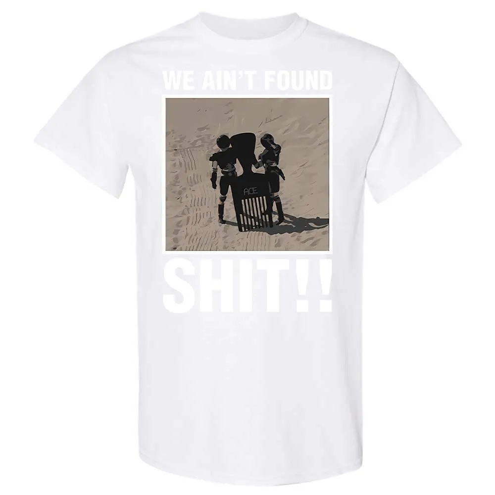 We Ain't Found Shit - White - 16