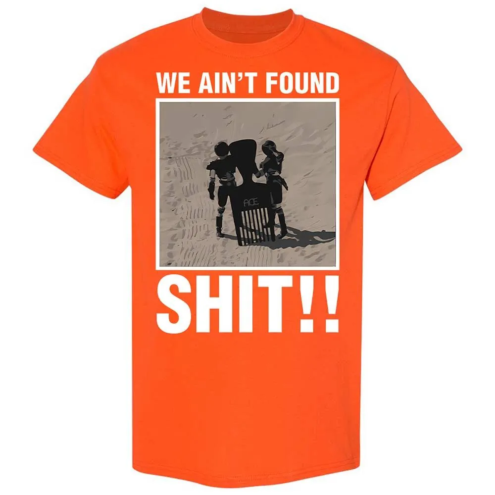 We Ain't Found Shit - Orange - 17