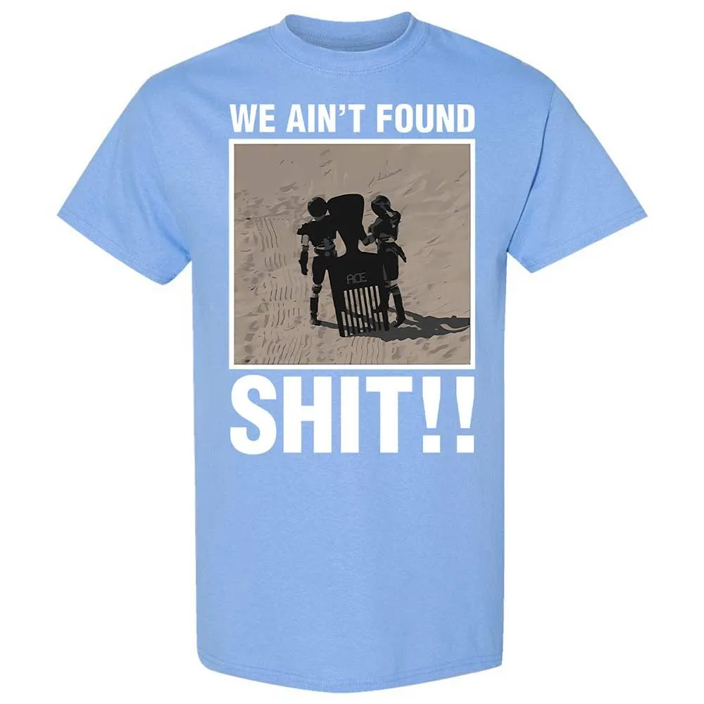 We Ain't Found Shit - Carolina Blue - 19
