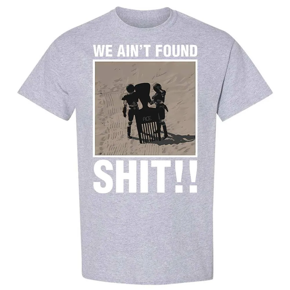 We Ain't Found Shit - Sport Grey - 21