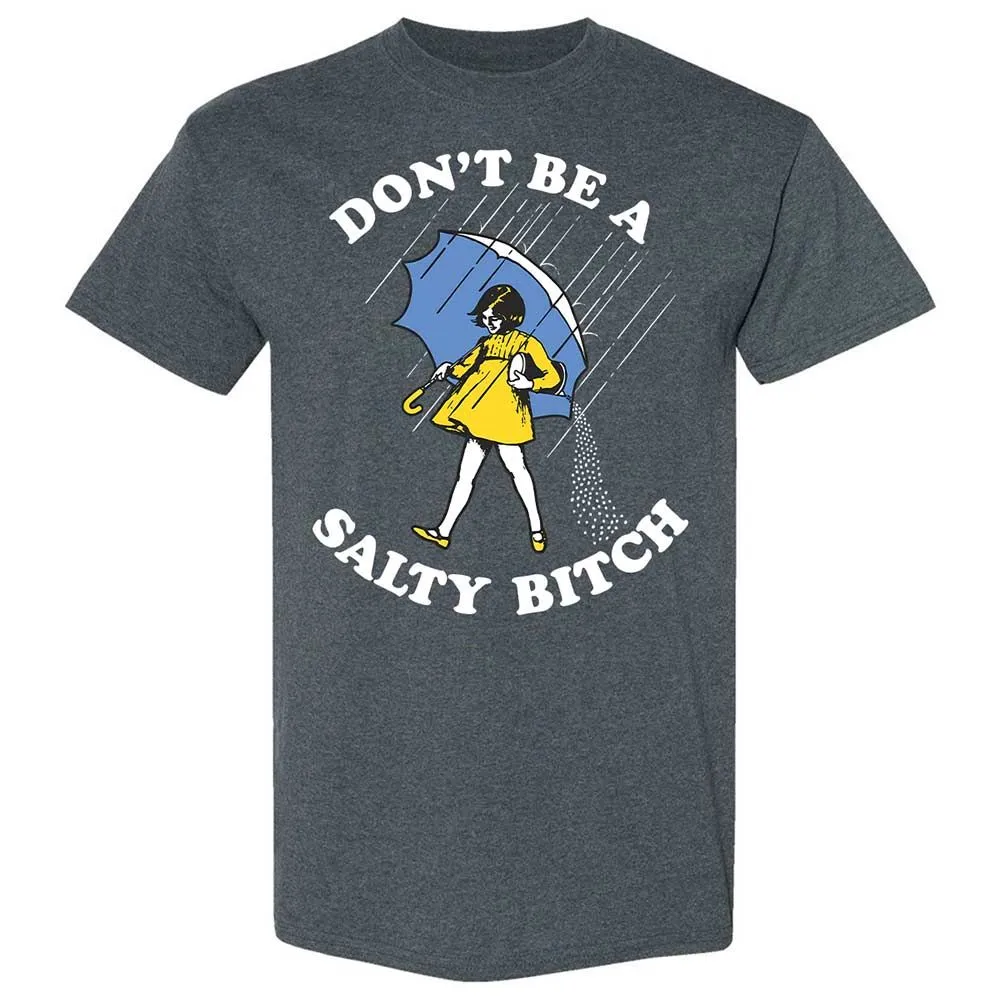 Don't Be A Salty Bitch - Dark Heather - 6