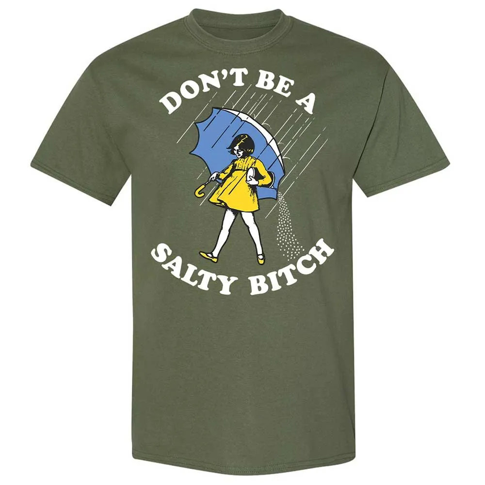 Don't Be A Salty Bitch - Military Green - 9