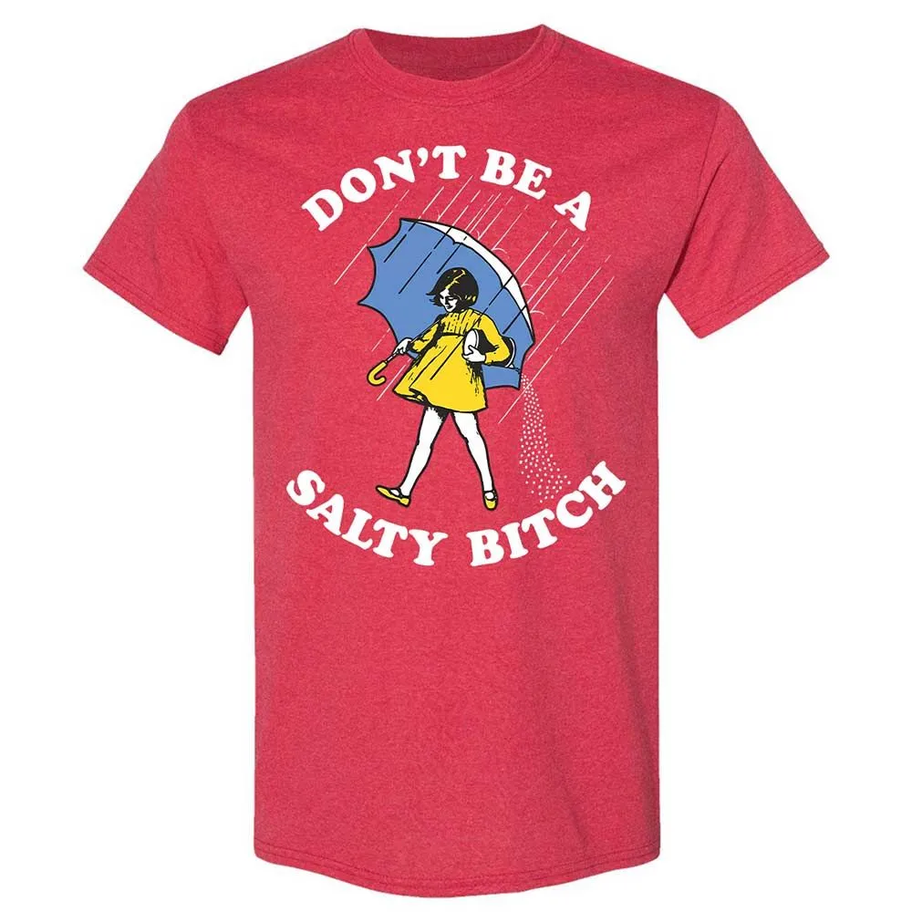 Don't Be A Salty Bitch - Heather Red - 11