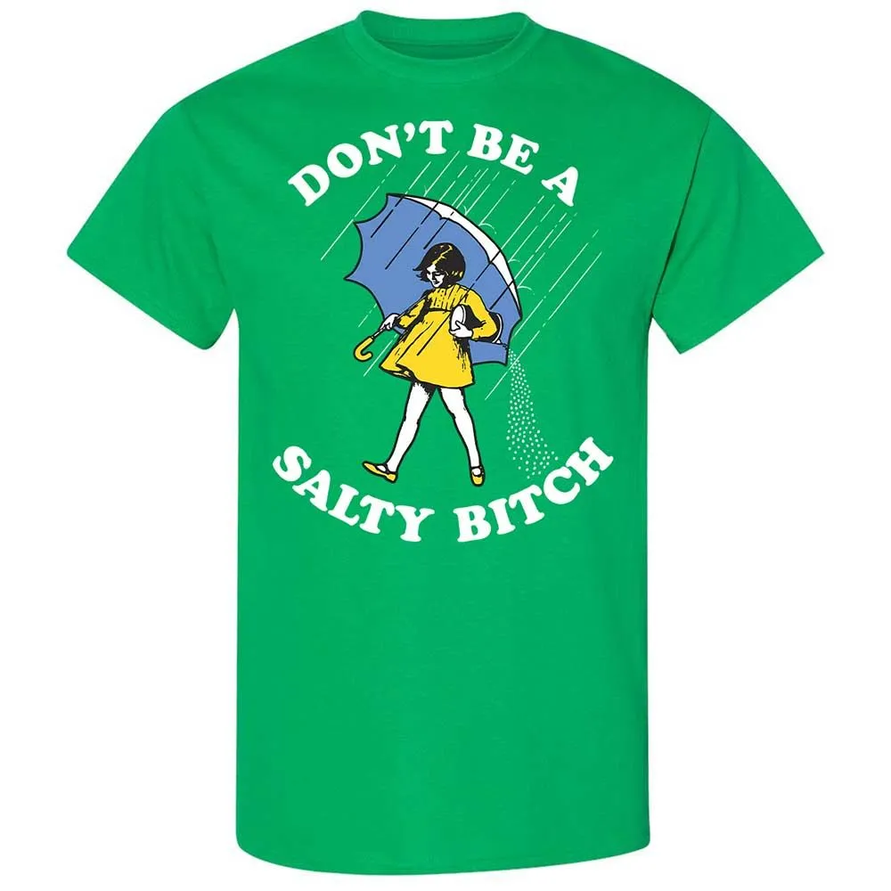 Don't Be A Salty Bitch - Irish Green - 13