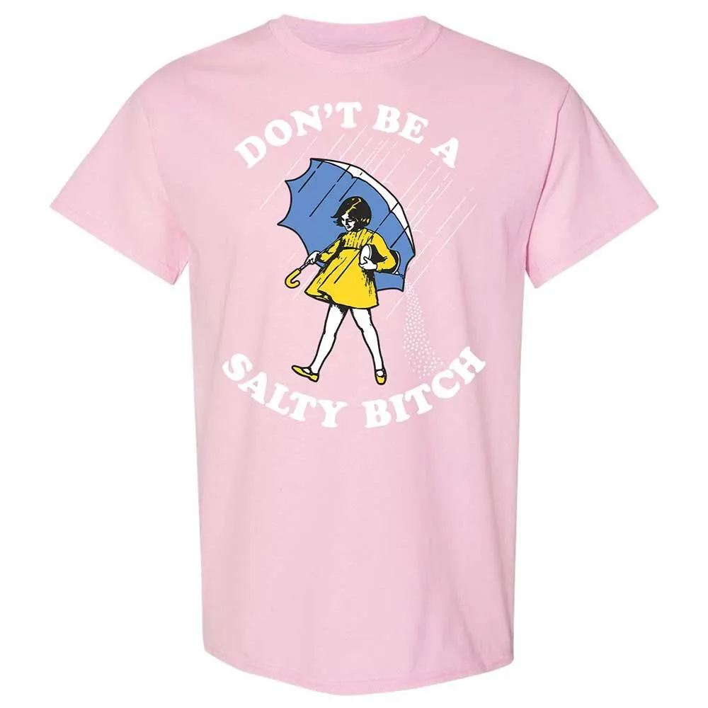 Don't Be A Salty Bitch - Light Pink - 14