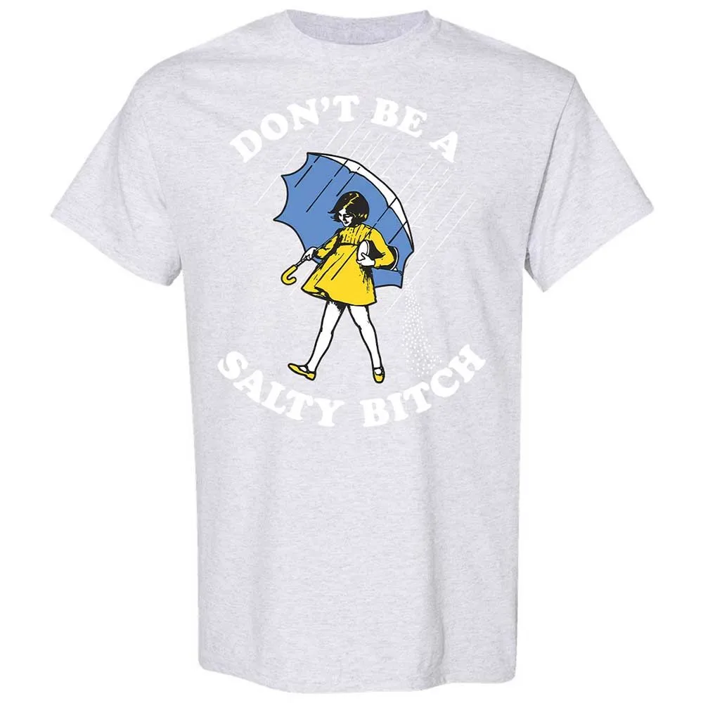 Don't Be A Salty Bitch - Ash - 15