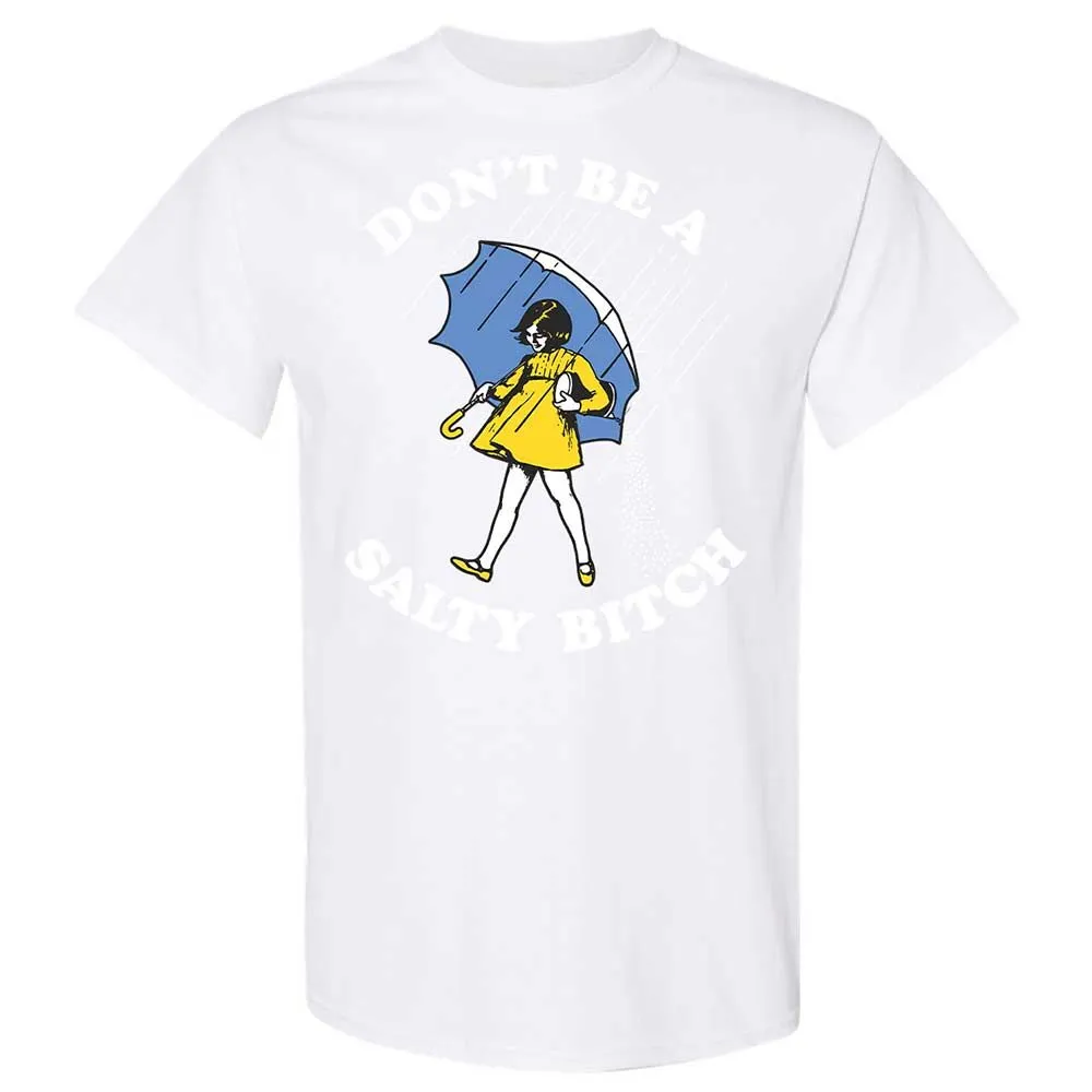 Don't Be A Salty Bitch - White - 16