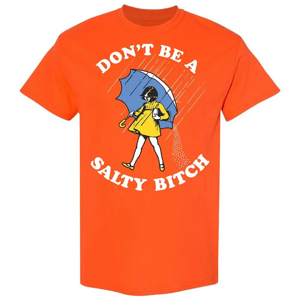 Don't Be A Salty Bitch - Orange - 17