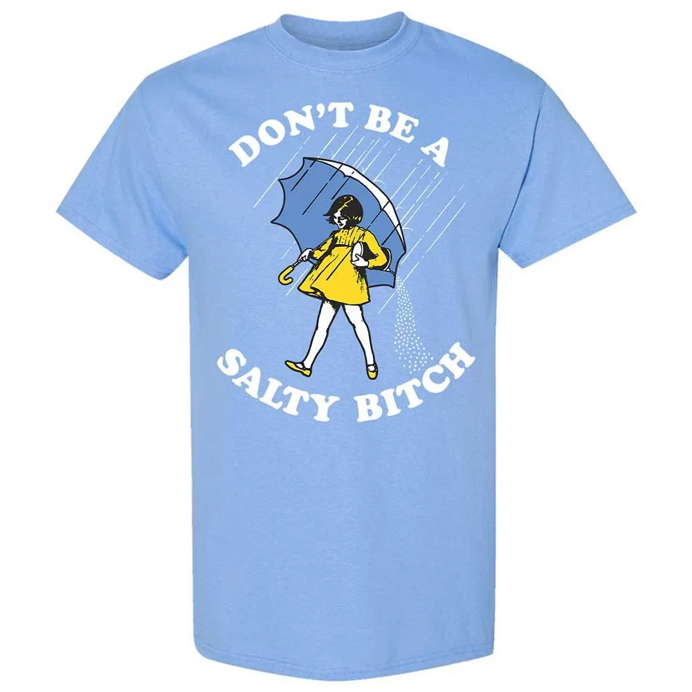 Don't Be A Salty Bitch - Carolina Blue - 19