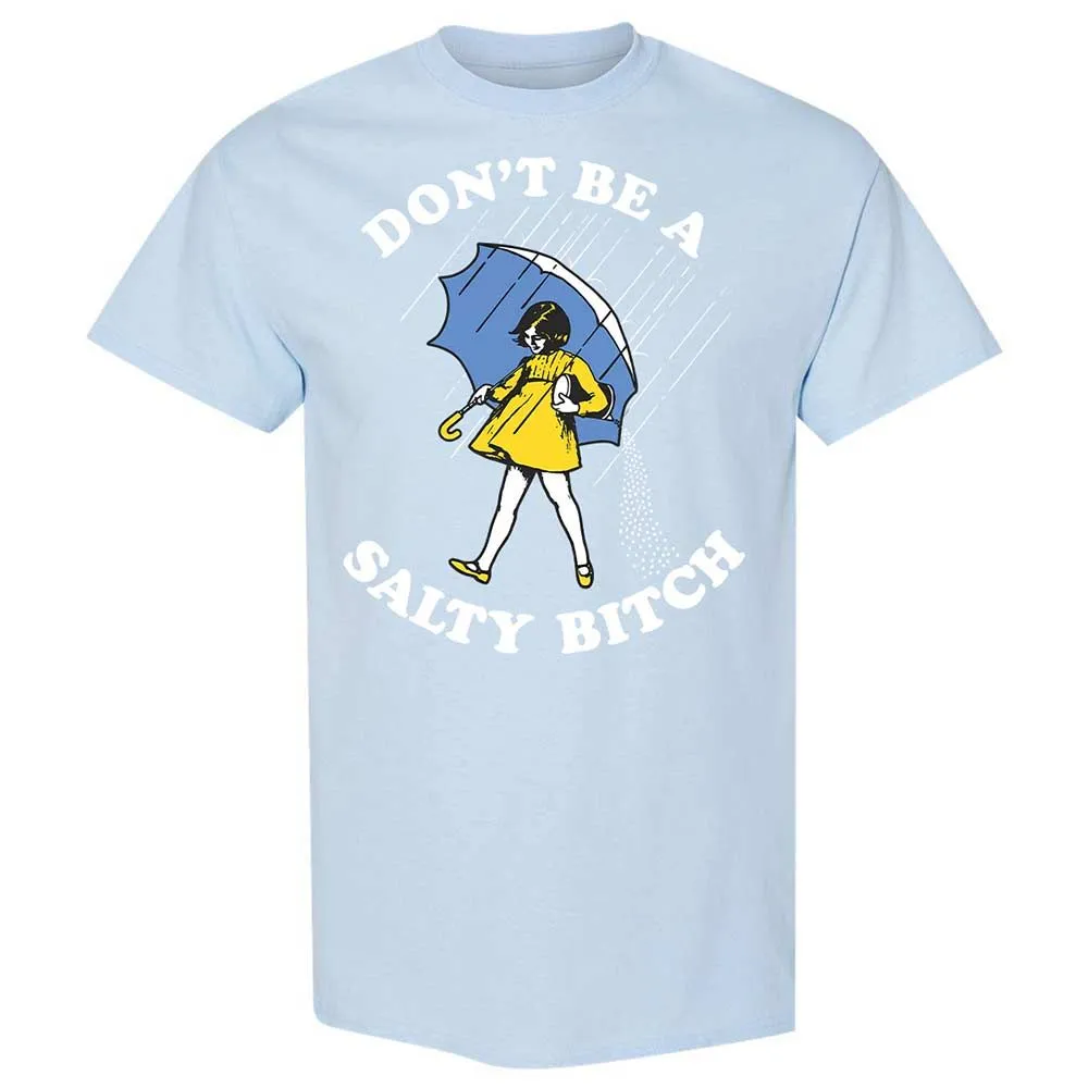 Don't Be A Salty Bitch - Light Blue - 20