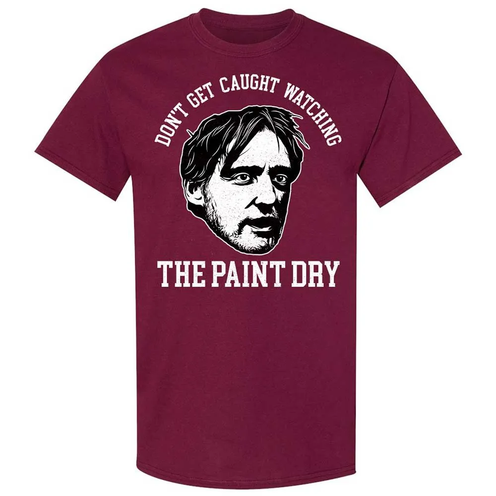 Don't get caught watching the paint dry - Maroon - 8
